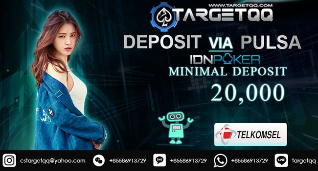 IDNPoker Deposit Pulsa Telkomsel - Daftar Poker IDN Targetqq